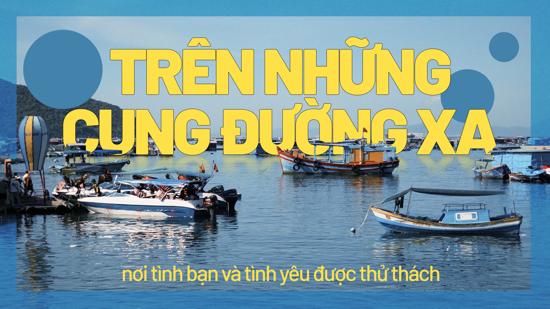 Hinh anh Trên những cung đường xa: nơi tình bạn và tình yêu được thử thách 1